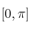 [0, \pi]