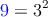 \textcolor{blue}{9} = 3^2 