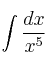 \int \frac{dx}{x^5}