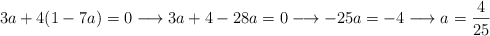 3a+4(1-7a)=0 \longrightarrow 3a+4-28a=0 \longrightarrow -25a=-4 \longrightarrow a=\frac{4}{25}