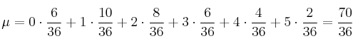 \mu=0 \cdot \frac{6}{36} + 1 \cdot \frac{10}{36} + 2 \cdot \frac{8}{36}+3 \cdot \frac{6}{36}+ 4 \cdot \frac{4}{36}+ 5 \cdot \frac{2}{36} =\frac{70}{36} \mu=0 \cdot \frac{6}{36} + 1 \cdot \frac{10}{36} + 2 \cdot \frac{8}{36}+3 \cdot \frac{6}{36}+ 4 \cdot \frac{4}{36}+ 5 \cdot \frac{2}{36} =\frac{70}{36}