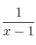 \frac{1}{x-1}