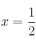 x=\frac{1}{2}