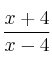 \frac{x+4}{x-4}