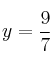 y=\frac{9}{7}