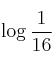 \log \frac{1}{16}