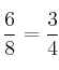 \frac{6}{8}=\frac{3}{4}