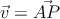 \vec{v}=\vec{AP}
