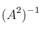 (A^ 2)^{-1}