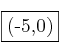 \fbox{(-5,0)}