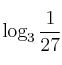 \log_{3} {\frac{1}{27}}