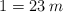 1=23 \: m