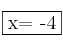 \fbox{x= -4}