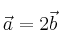 \vec{a}=2\vec{b}