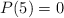 P(5)=0