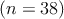 (n=38)