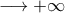 \longrightarrow +\infty