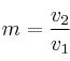 m = \frac{v_2}{v_1} m = \frac{v_2}{v_1}