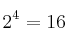 2^4=16