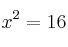  x^2 =16  