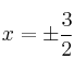 x =\pm \frac{3}{2}