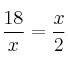 \frac{18}{x} = \frac{x}{2}