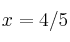 x=4/5