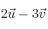 2\vec{u}-3\vec{v}