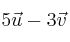 5 \vec{u}- 3 \vec{v}