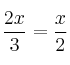 \frac{2x}{3}=\frac{x}{2}