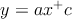 y=ax^+c