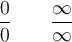 \frac{0}{0} \qquad \frac{\infty}{\infty} \frac{0}{0} \qquad \frac{\infty}{\infty}
