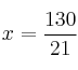 x=\frac{130}{21}