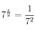 7^{\frac{x}{2}} = \frac{1}{7^2}