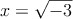  x=\sqrt{-3} 