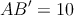 AB^\prime = 10