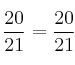 \frac{20}{21} = \frac{20}{21}