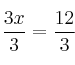 \frac{3x}{3} = \frac{12}{3}