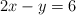 2x-y=6