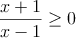 \frac{x+1}{x-1} \geq 0