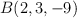 B(2, 3, -9)