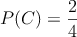 P(C) = \frac{2}{4}