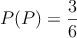 P(P) = \frac{3}{6}