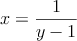 x = \frac{1}{y-1}