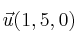 \vec{u}(1,5,0)