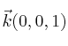 \vec{k}(0,0,1)