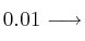 0.01 \longrightarrow