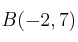 B(-2, 7)