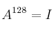 A^{128} = I