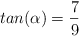 tan (\alpha) = \frac{7}{9}